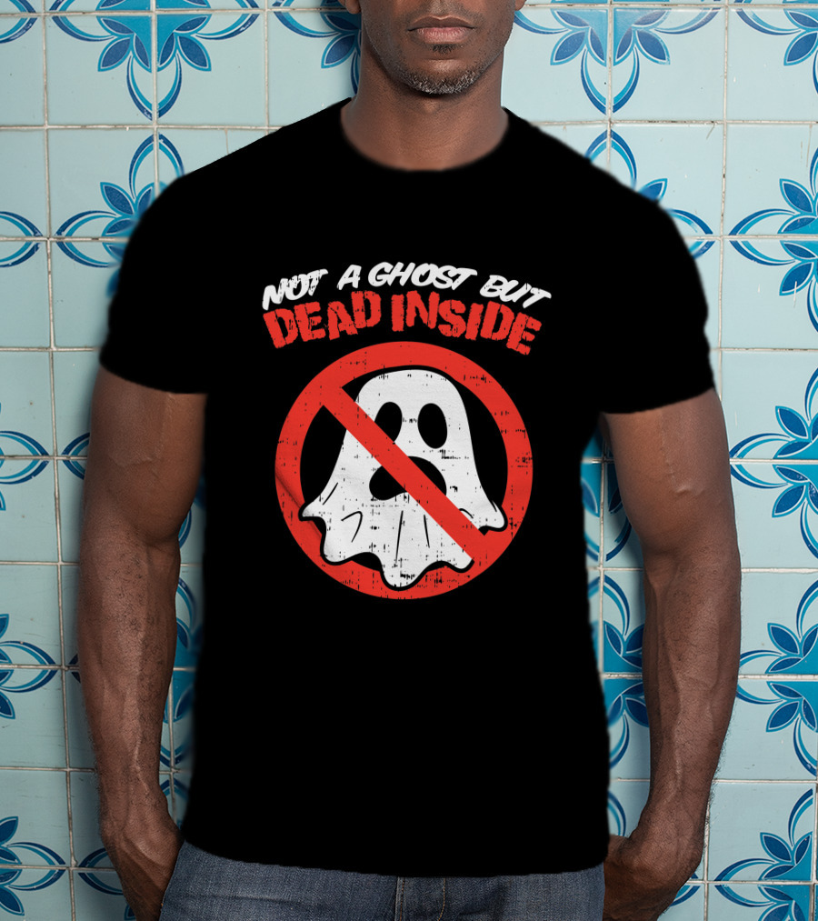 Not A Ghost But Dead Inside Funny Saying Halloween Ghostbusters T-Shirt