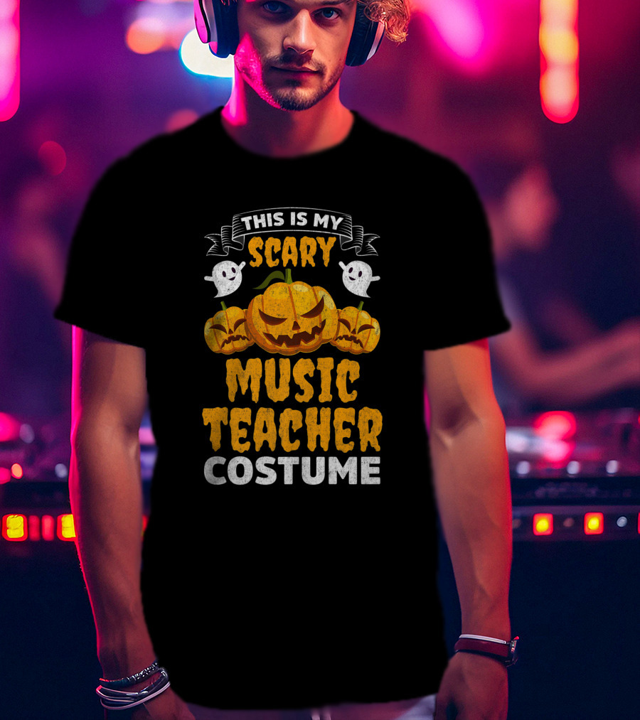 This Is My Scary Music Teacher Costume Halloween Pumpkin Ghosts T-Shirt