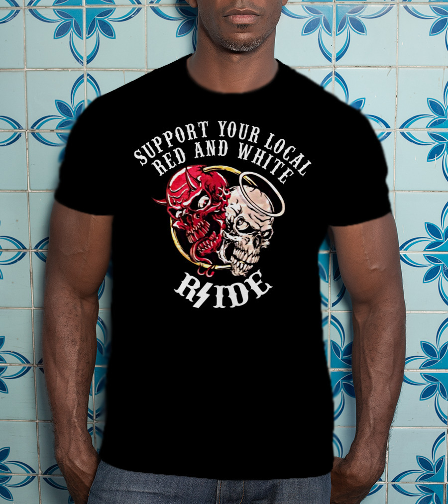 Support Your Local Red And White Rside Heaven N Hell Hells Angels T-Shirt