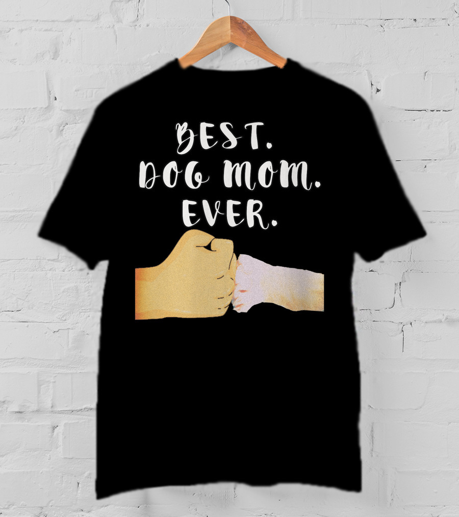 Best Dog Mom Ever Paw Fist Bump T-Shirt