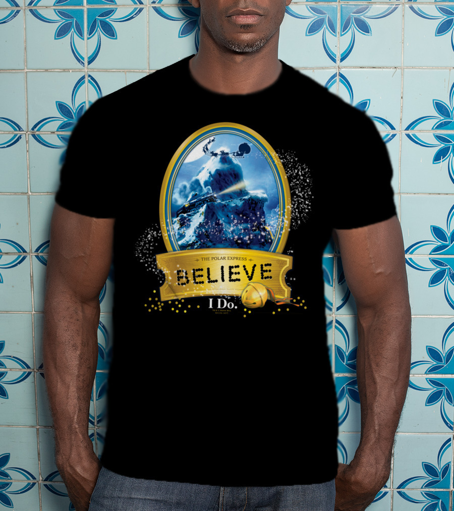 The Polar Express Believe I Do True Believer T-Shirt