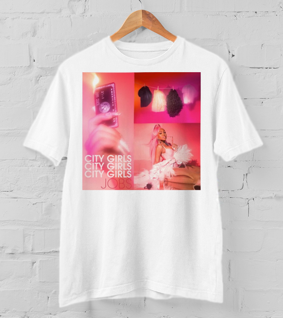 City Girls City Girls City Girls Jobs T-Shirt