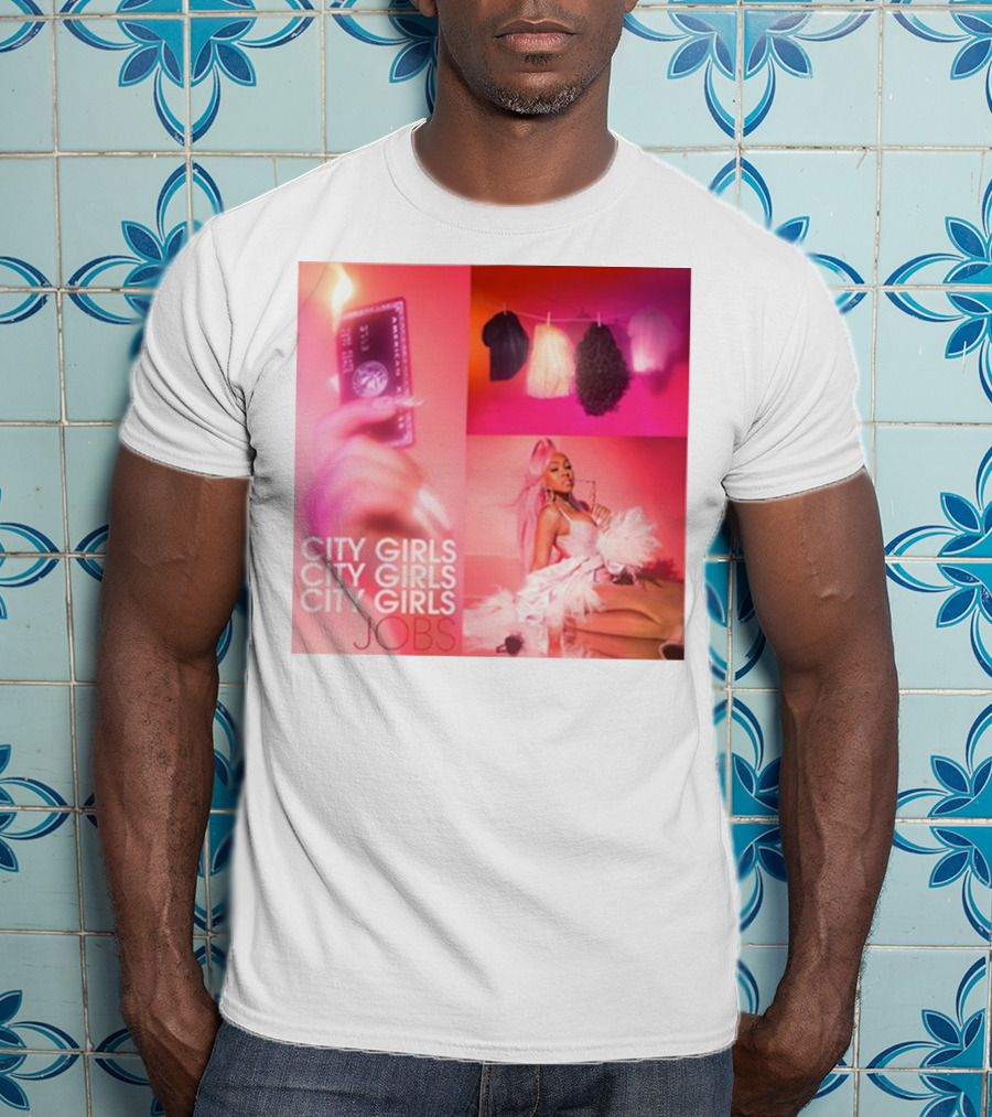 City Girls City Girls City Girls Jobs T-Shirt