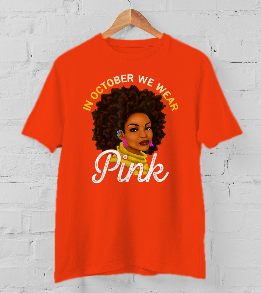 In October We Wear Pink Breast Cancer Awareness Women T-Shirt