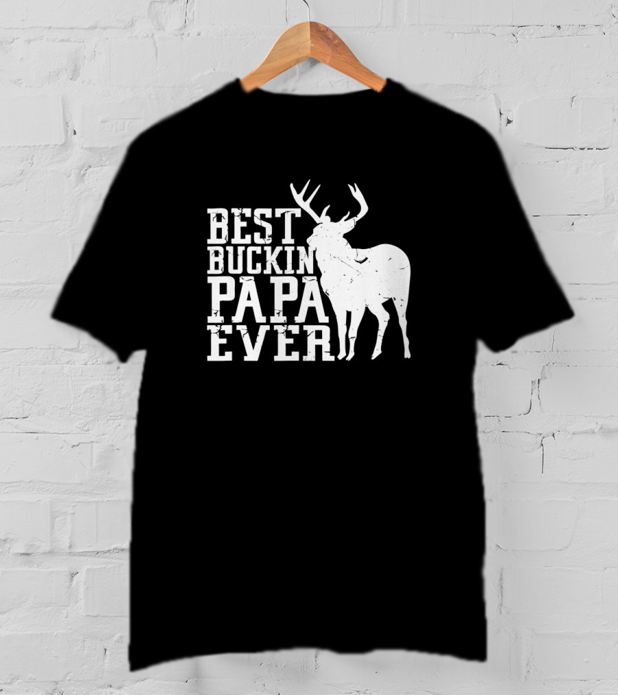 Best Buckin Papa Ever Deer Hunting T-Shirt