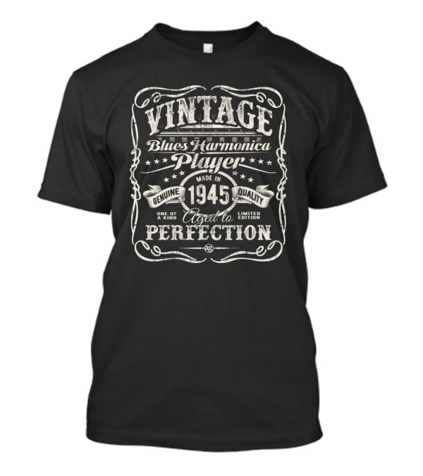 Vintage Blues Harmonica Player Made In 1945 Genuine Quality Aged To Perfection T-Shirt