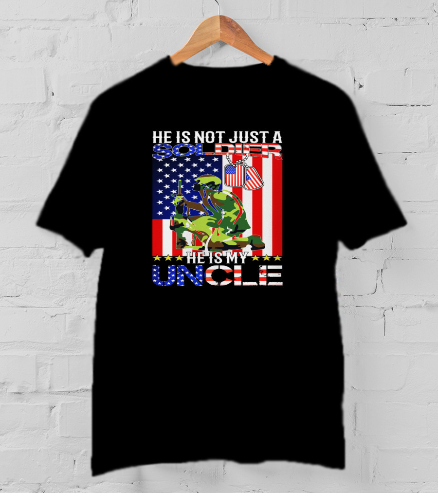 He Is Not Just A Soldier He Is My Uncle American Flag Background T-Shirt