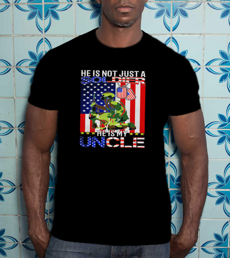 He Is Not Just A Soldier He Is My Uncle American Flag Background T-Shirt