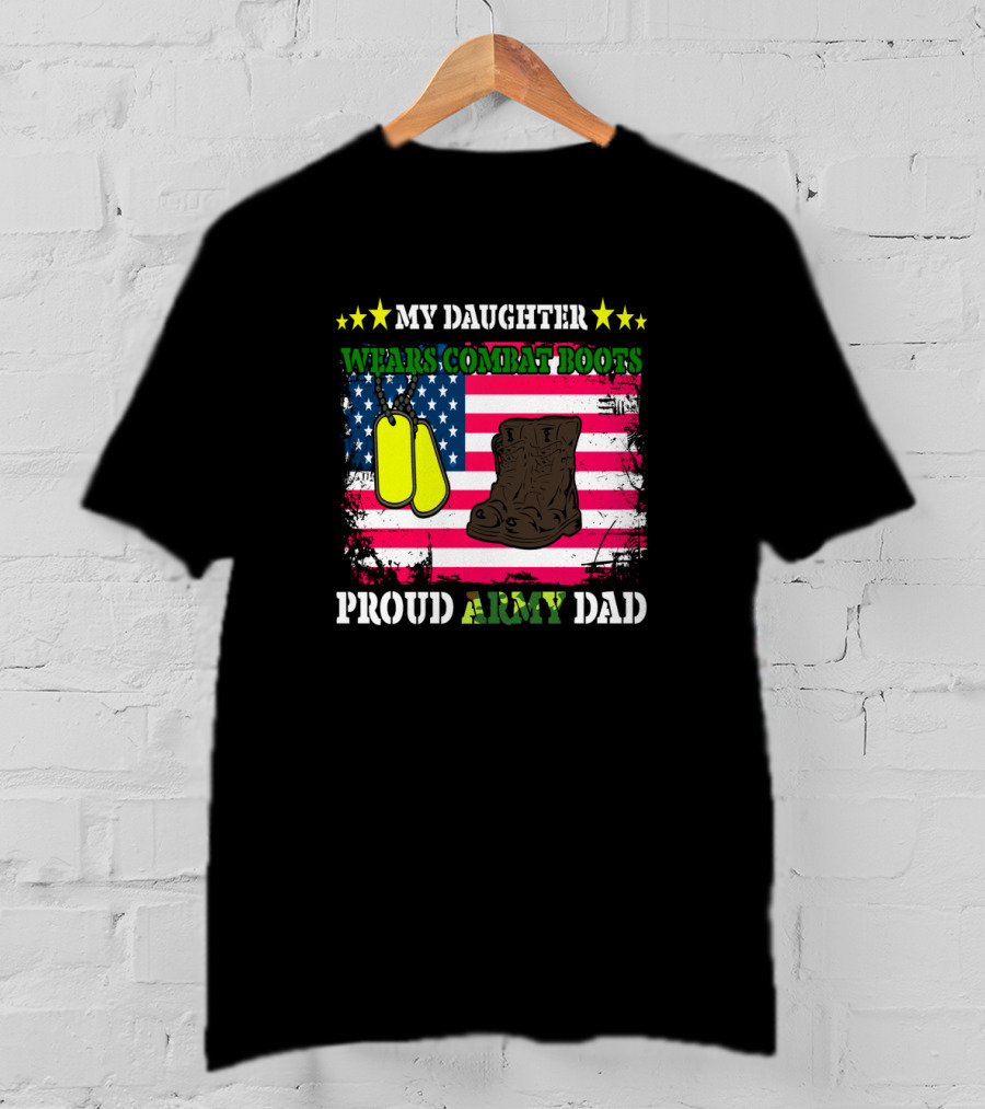 My Daughter Wears Combat Boots Proud Army Dad USA Flag Dog Tags T-Shirt