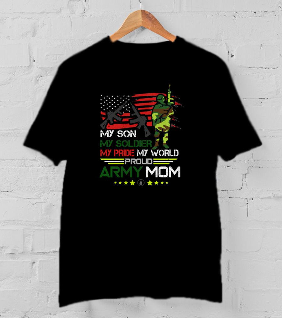 Proud Army Mom My Son My Soldier My Pride My World USA Flag Soldier T-Shirt