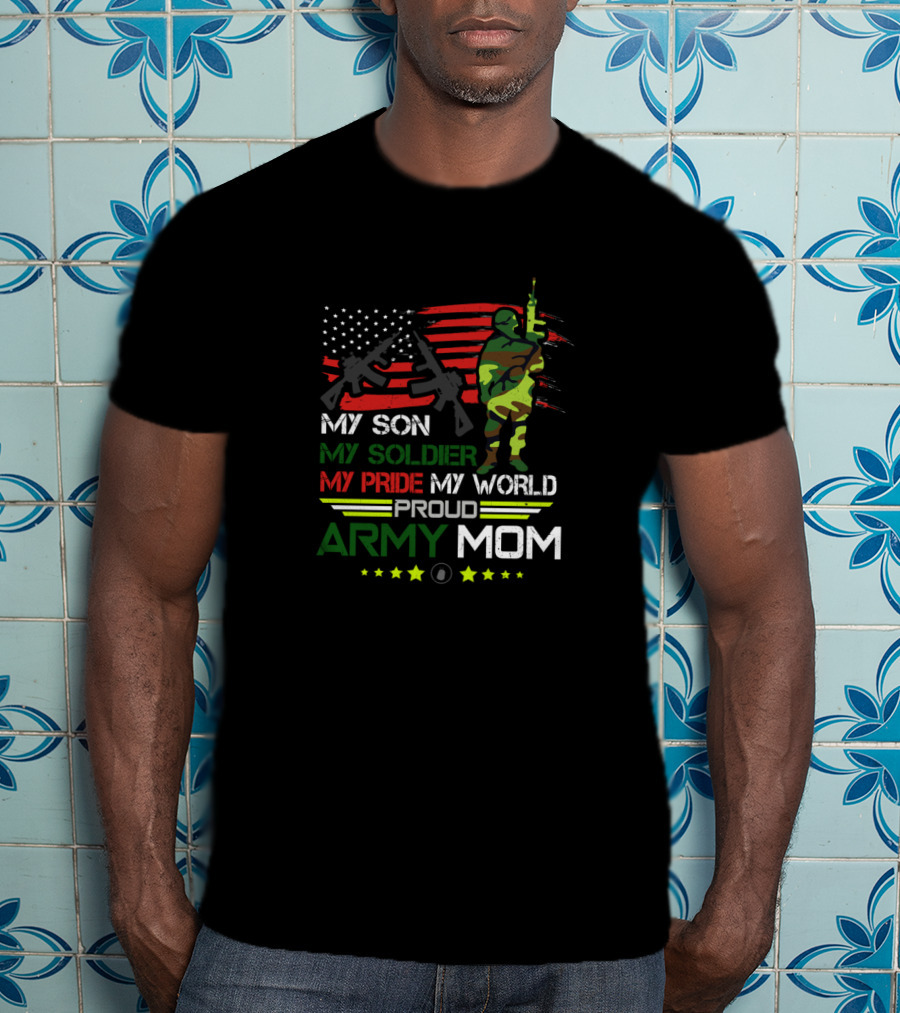 Proud Army Mom My Son My Soldier My Pride My World USA Flag Soldier T-Shirt