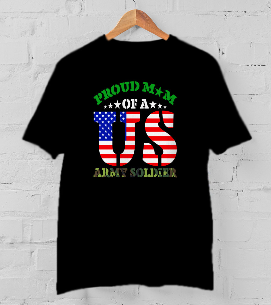 Proud Mom Of A US Army Soldier Patriotic T-Shirt