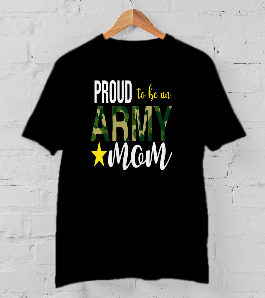PROUD To Be An ARMY MOM Mother Parent With Camouflage And Star T-Shirt