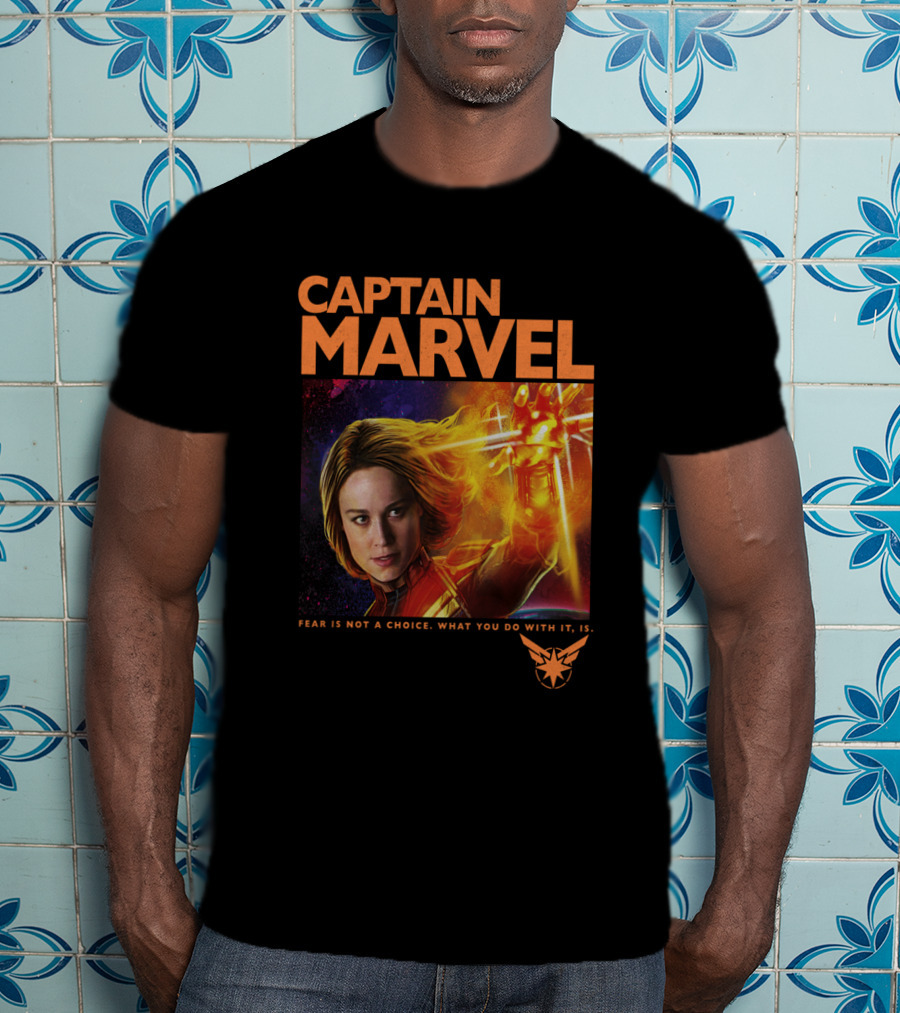 Captain Marvel Fear Is Not A Choice What You Do With It Is T-Shirt