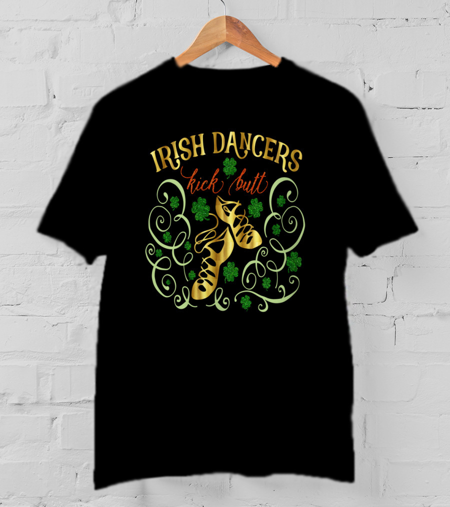Irish Dancers Kick Butt Shamrock Shoes Swirls T-Shirt