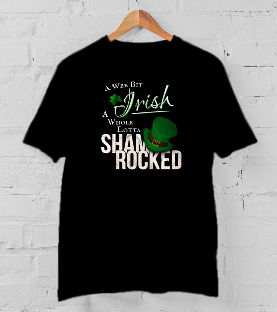 A Wee Bit Irish A Whole Lotta Shamrocked T-Shirt