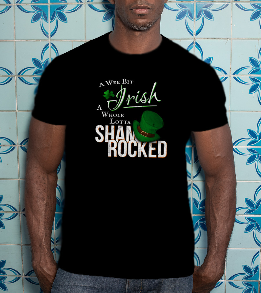 A Wee Bit Irish A Whole Lotta Shamrocked T-Shirt