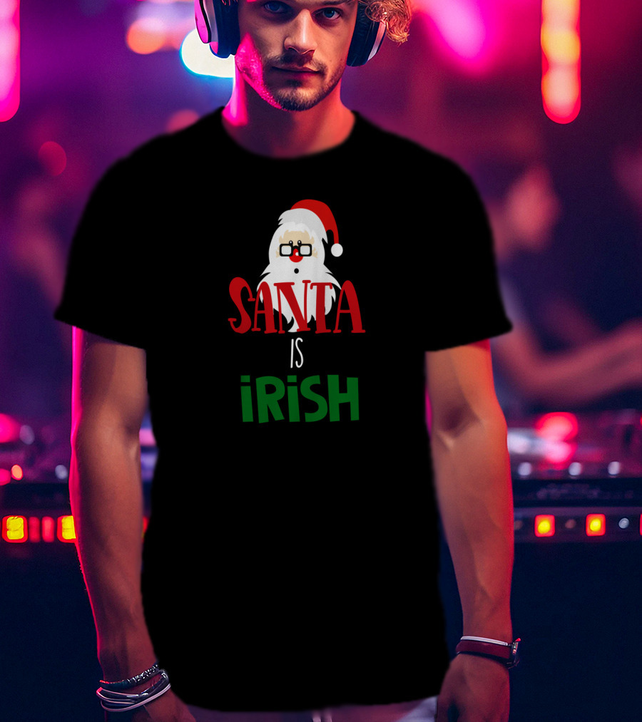 Santa Is Irish St. Patrick's Ireland Holiday T-Shirt
