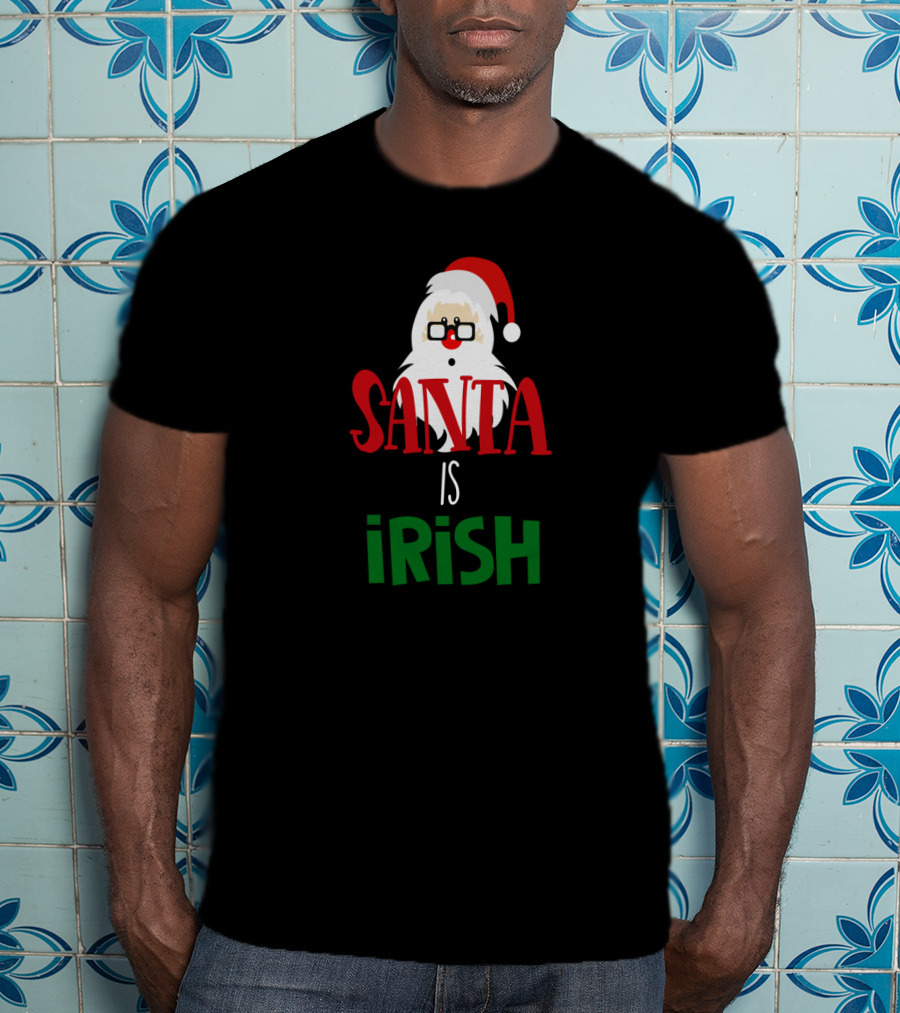 Santa Is Irish St. Patrick's Ireland Holiday T-Shirt