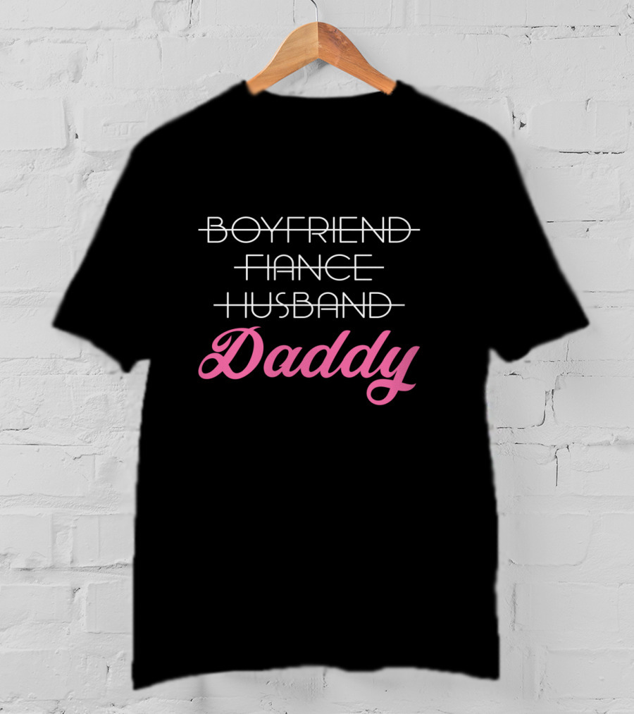 Boyfriend Fiancé Husband Daddy T-Shirt