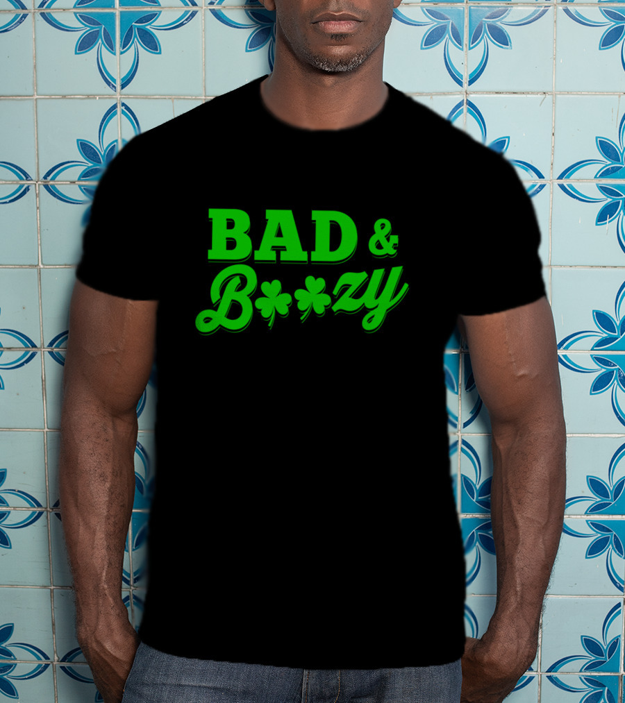Bad And Boozy St Patricks Fun Drinking Shamrock T-Shirt