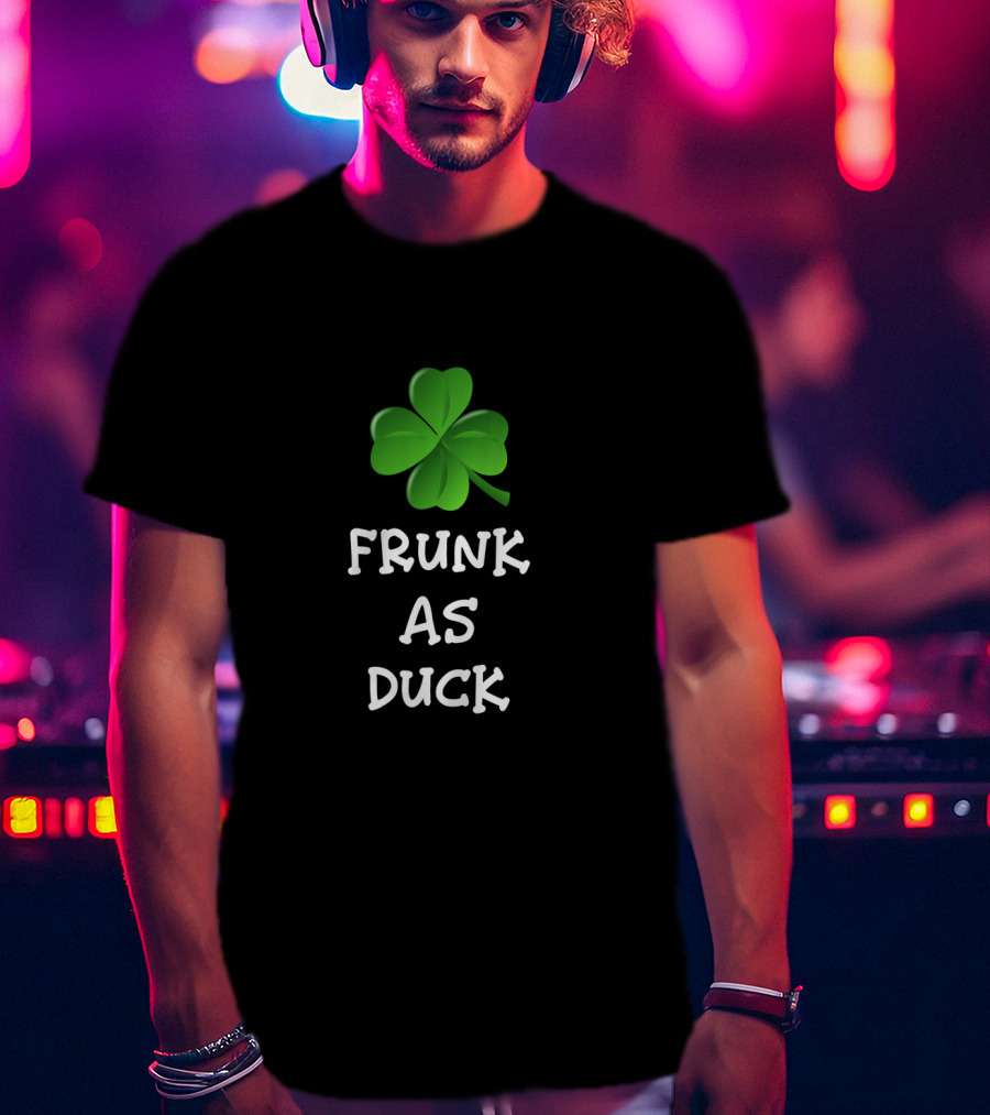 Frunk As Duck Funny St. Patrick's Day Clover T-Shirt
