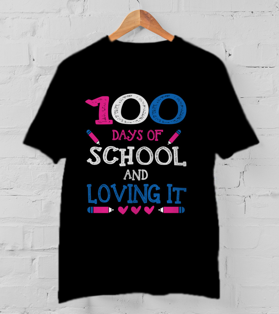 100 Days Of School And Loving It T-Shirt