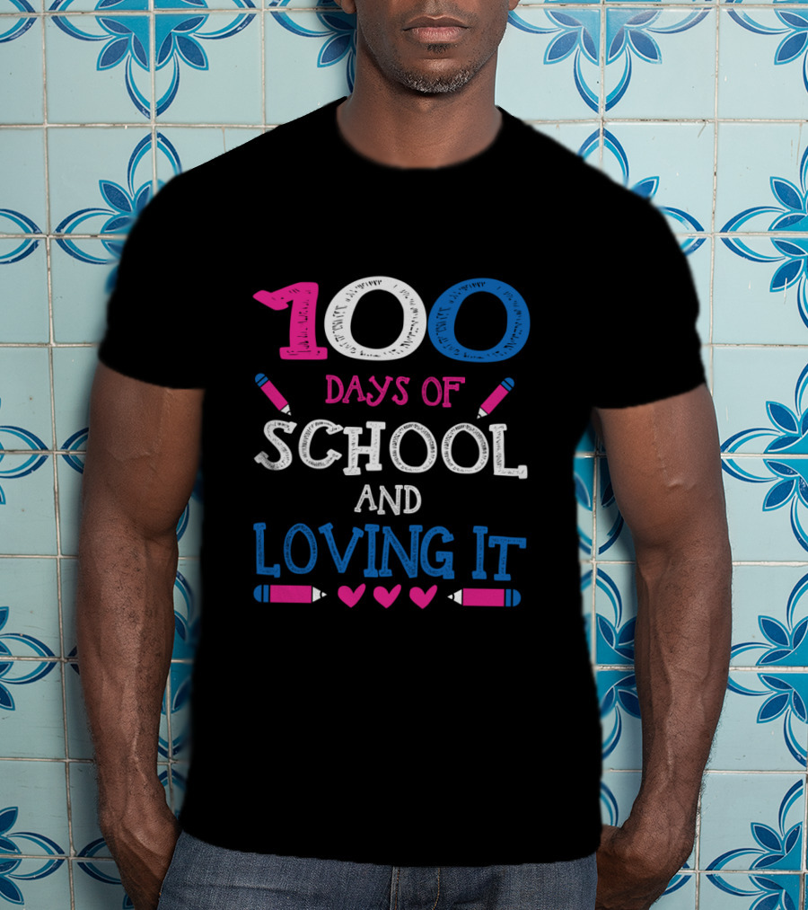 100 Days Of School And Loving It T-Shirt