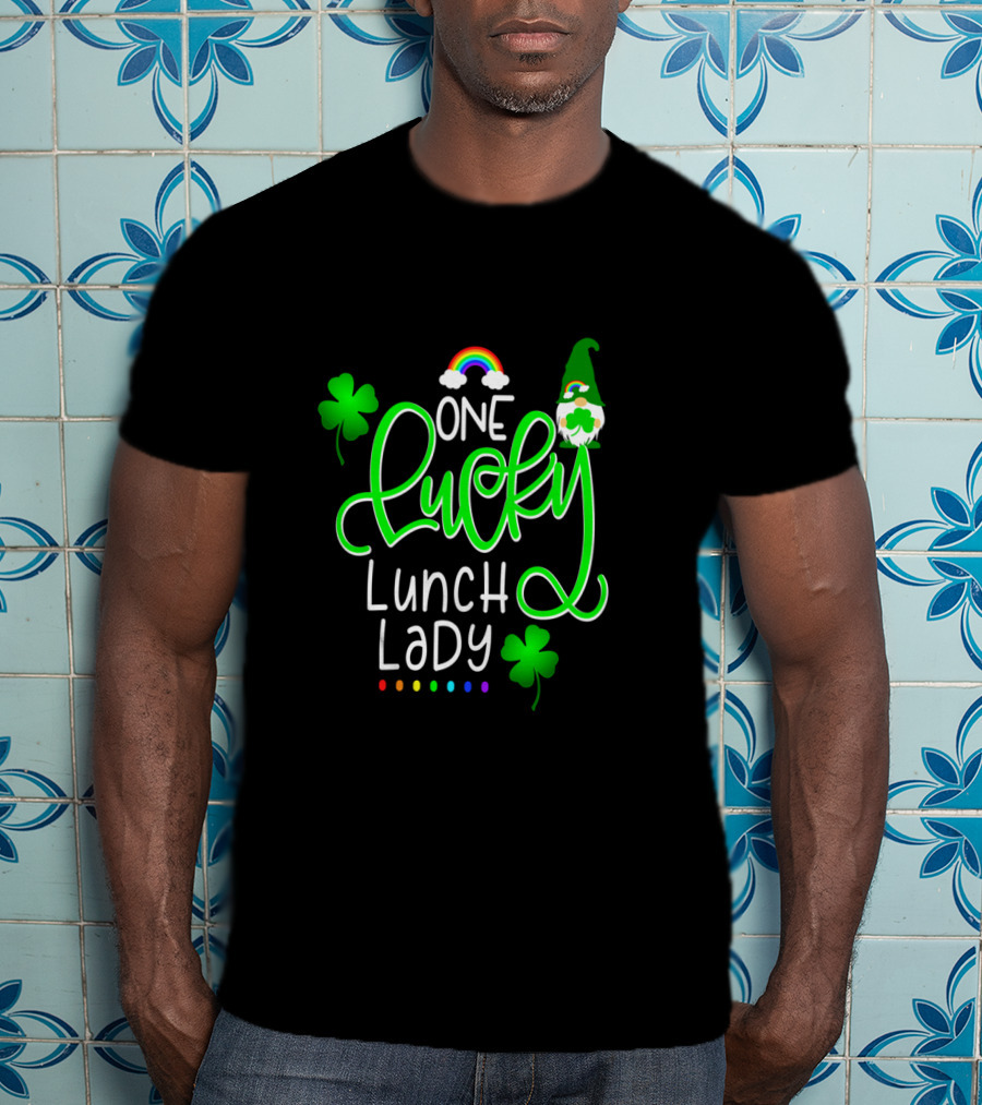 One Lucky Lunch Lady With Gnome Shamrock And Rainbow T-Shirt