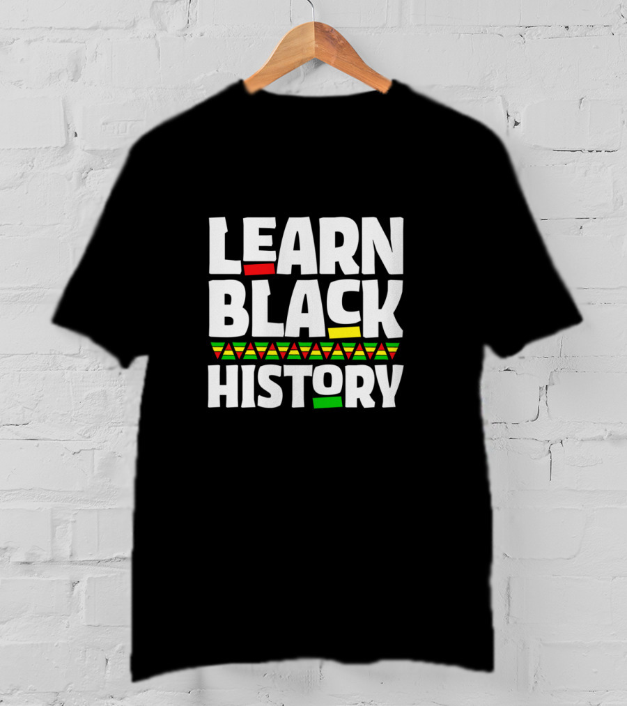 Learn Black History African American Teacher T-Shirt