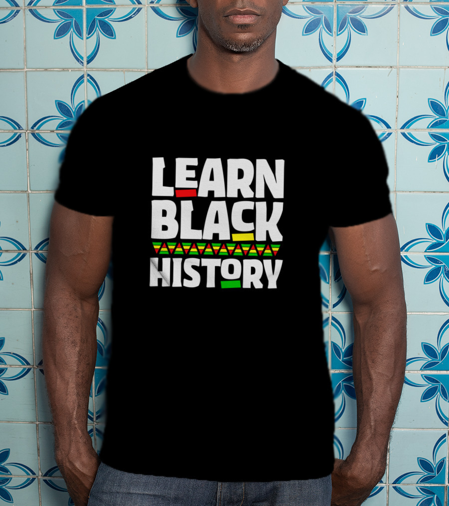 Learn Black History African American Teacher T-Shirt