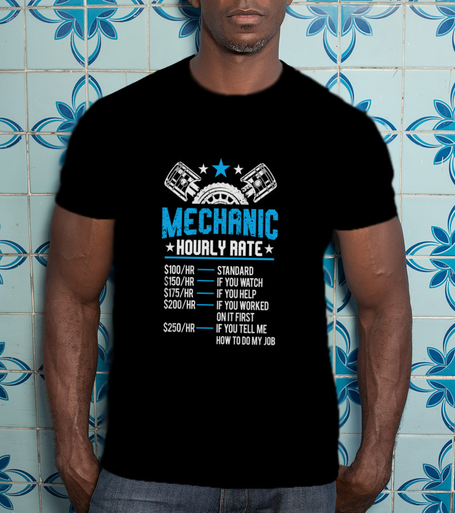 Mechanic Hourly Rate Motor Repair Labor Rate Standard Watch Help Worked Tell Job T-Shirt
