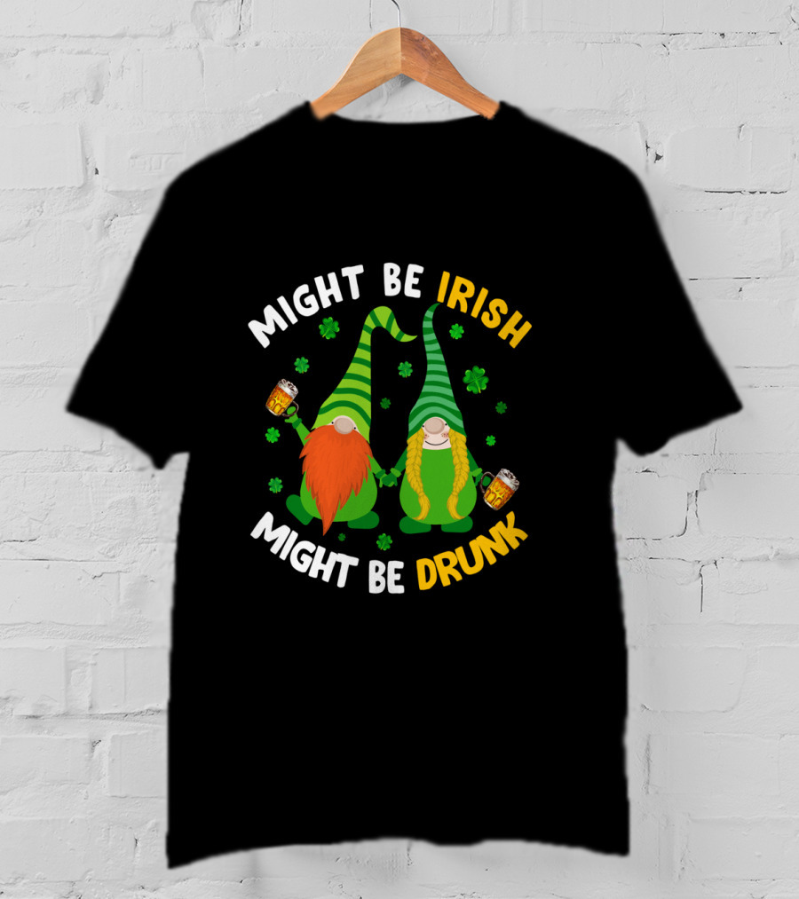 Might Be Irish Might Be Drunk Gnomes With Beer And Shamrocks T-Shirt