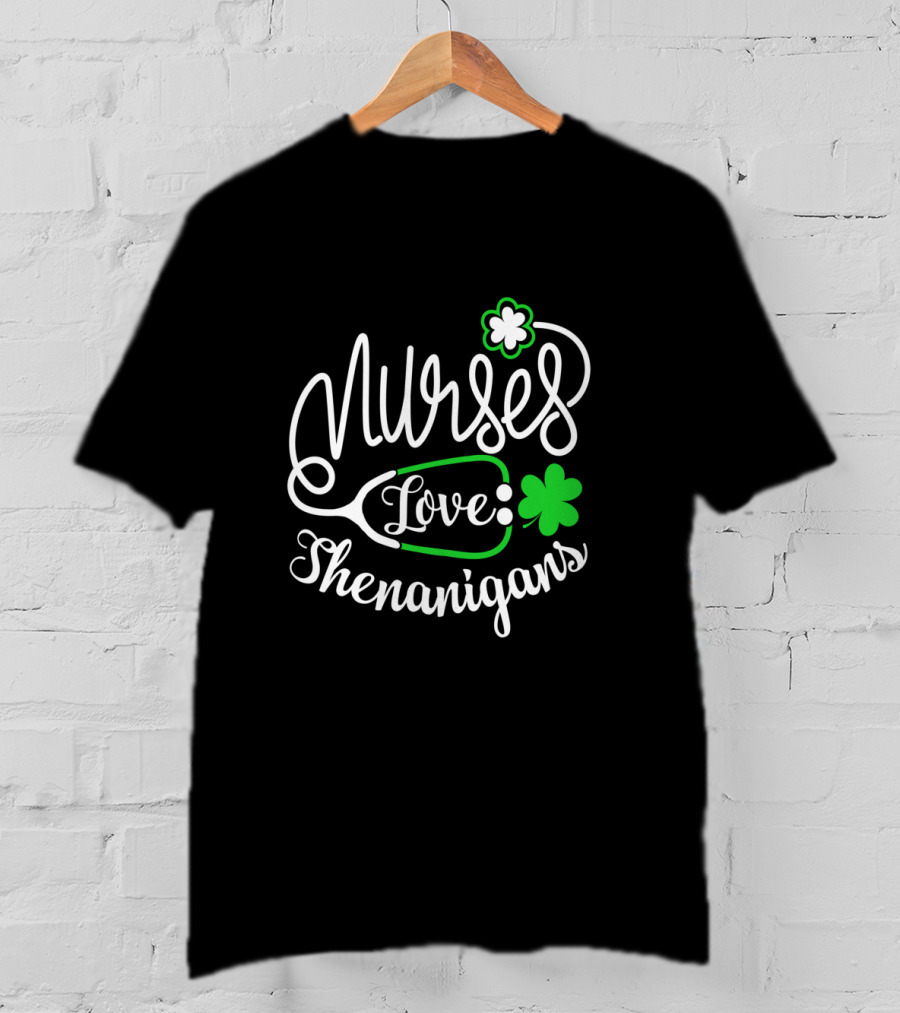 Nurses Love Shenanigans With Stethoscope And Shamrocks St. Patrick's Day T-Shirt