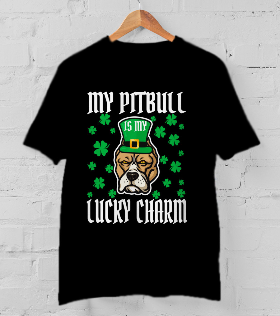 My Pitbull Is My Lucky Charm T-Shirt