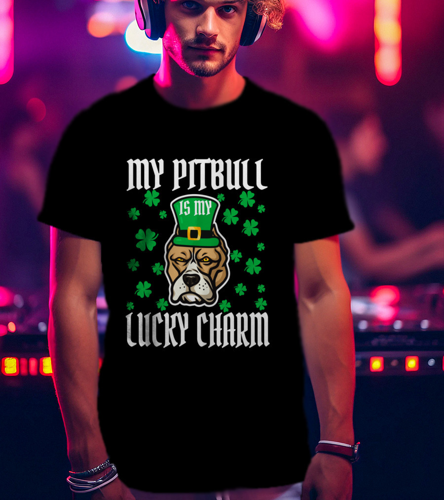My Pitbull Is My Lucky Charm T-Shirt
