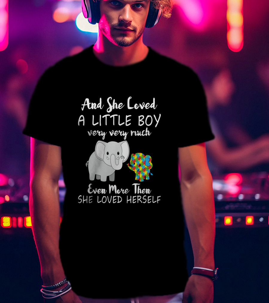 And She Loved A Little Boy Very Very Much Even More Than She Loved Herself Cute Autism Elephant T-Shirt