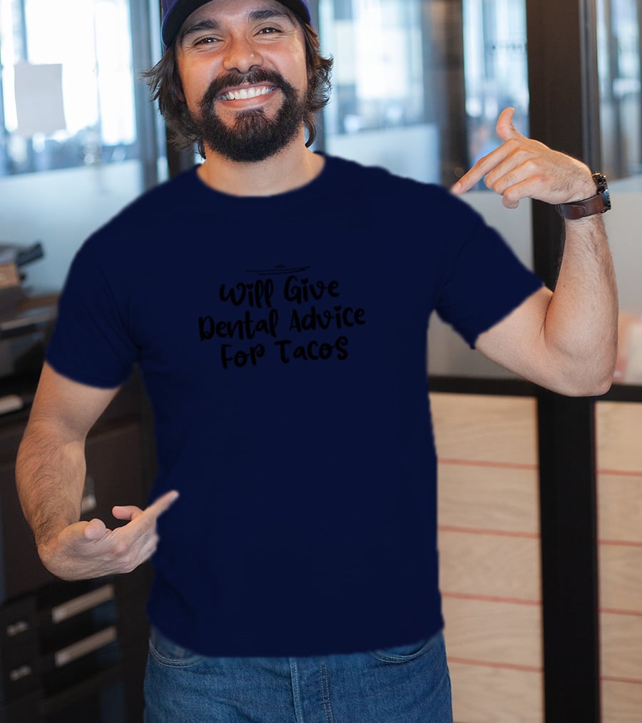 Will Give Dental Advice For Tacos Funny Dentist T-Shirt