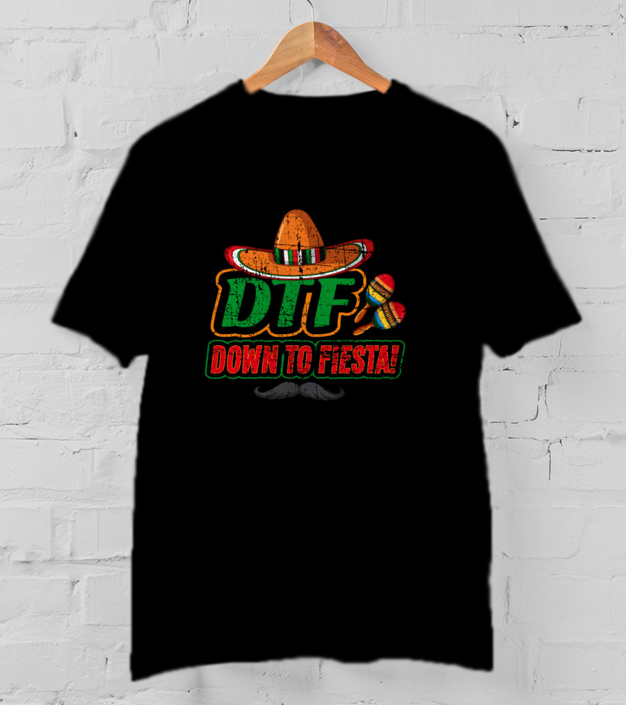 DTF Down To Fiesta Sombrero Maracas Cinco De Mayo Party T-Shirt