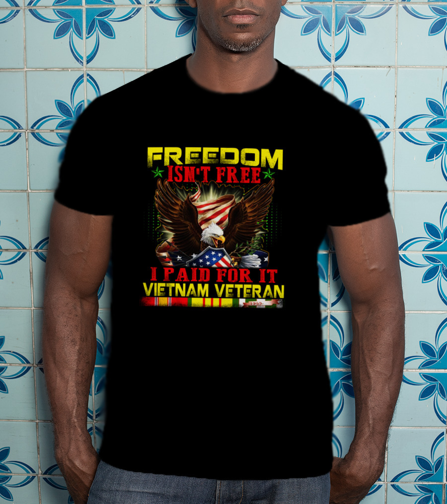 Freedom Isn't Free I Paid For It Vietnam Veteran Eagle American Flag T-Shirt