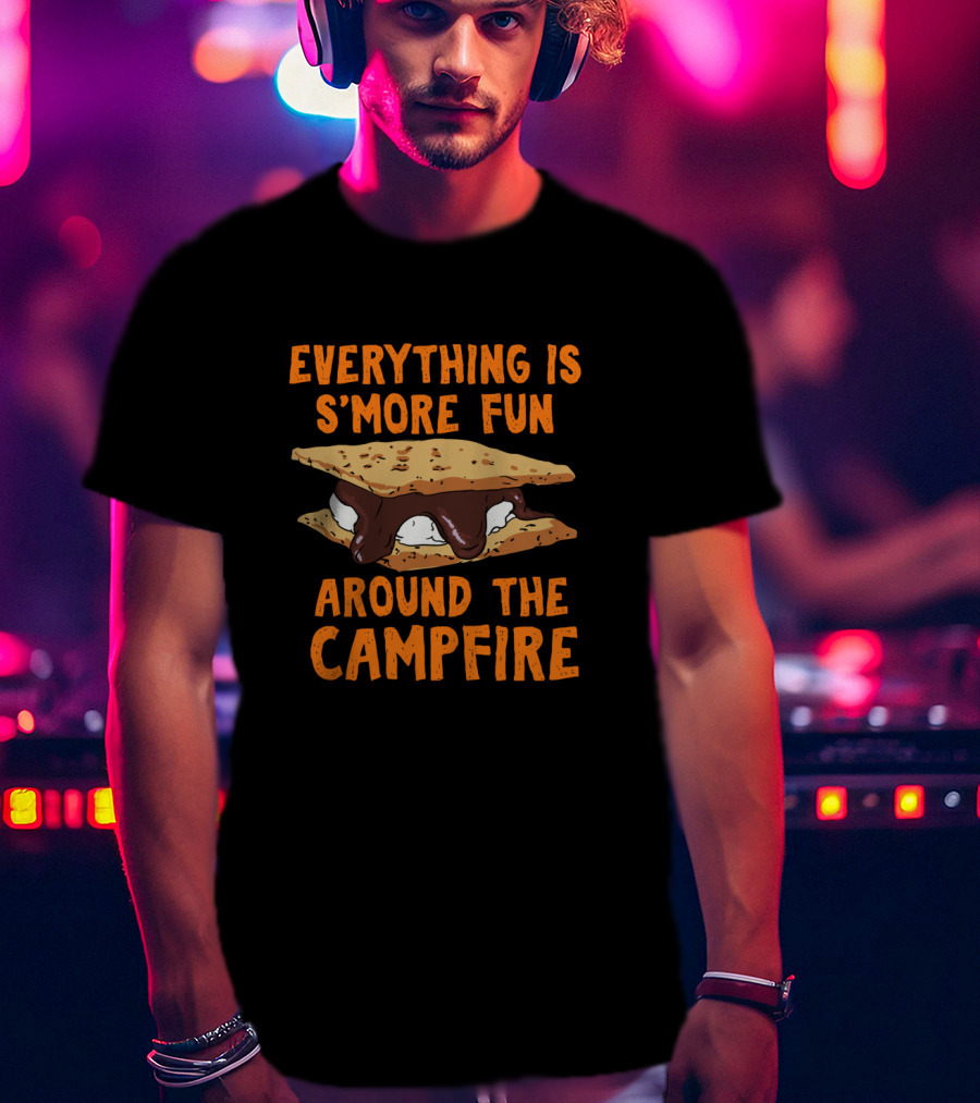 Everything Is S'more Fun Around The Campfire T-Shirt
