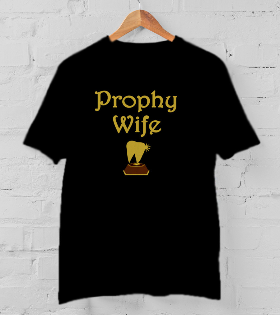 Prophy Wife Funny Dental Hygienist Dentist RDH T-Shirt