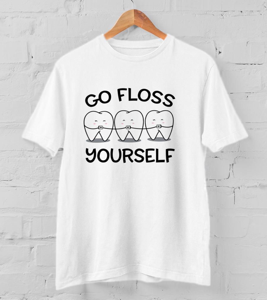 Go Floss Yourself Dentist Dental Hygienist Assistant Cute Cartoon Teeth With Braces T-Shirt