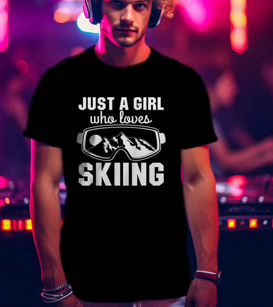 Just A Girl Who Loves Skiing Ski Goggles Mountain T-Shirt