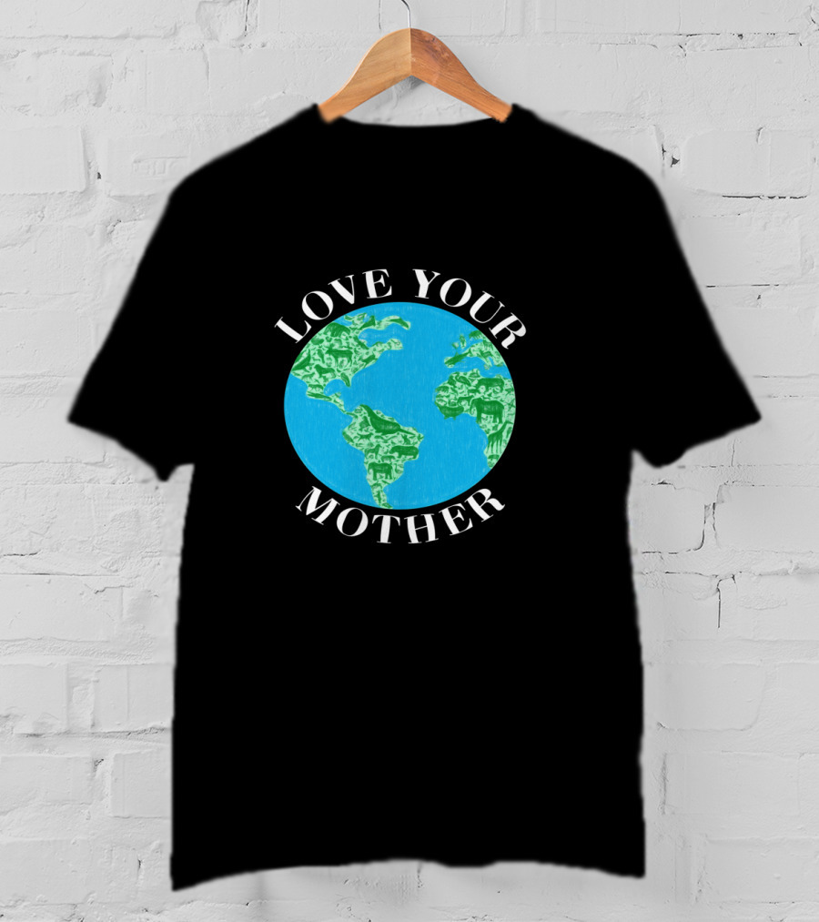 Love Your Mother Earth Day Climate Change Animal Planet T-Shirt