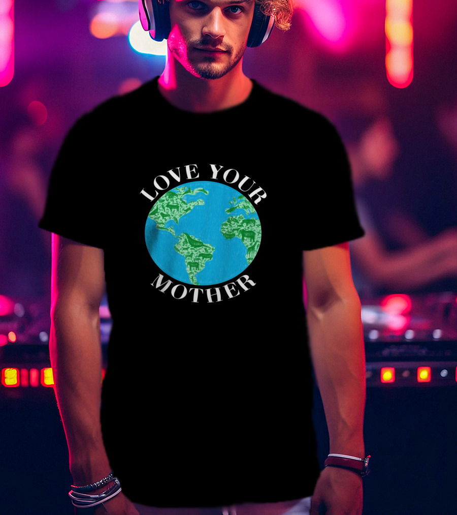 Love Your Mother Earth Day Climate Change Animal Planet T-Shirt
