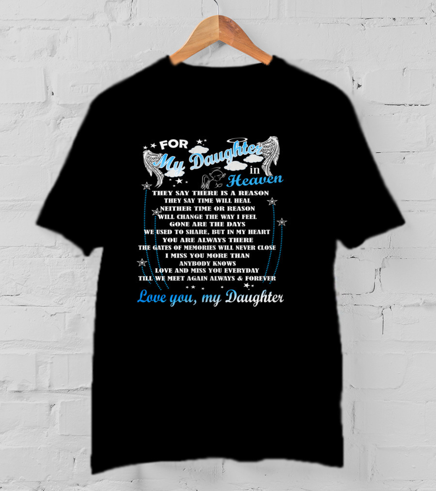 For My Daughter In Heaven Love You My Daughter T-Shirt