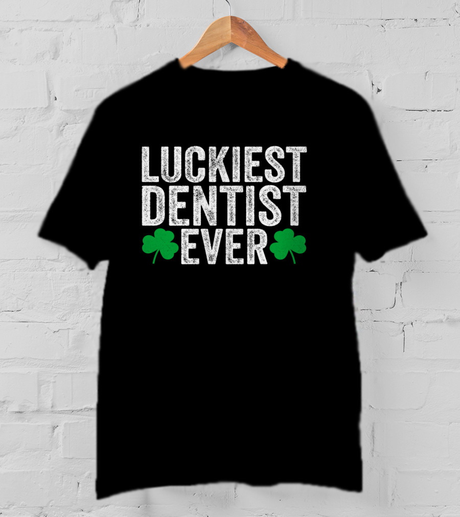Luckiest Dentist Ever Distressed Shamrock Dentist T-Shirt