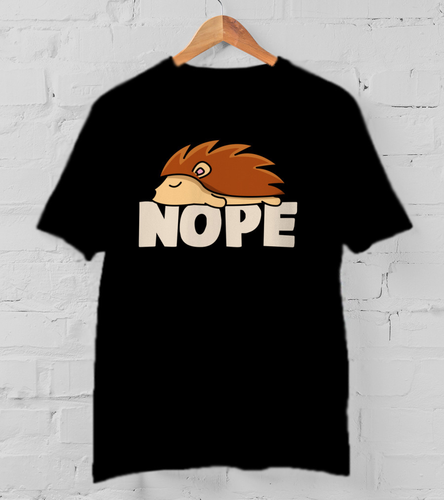 Napping Hedgehog Nope Funny Lazy Animal Lover T-Shirt