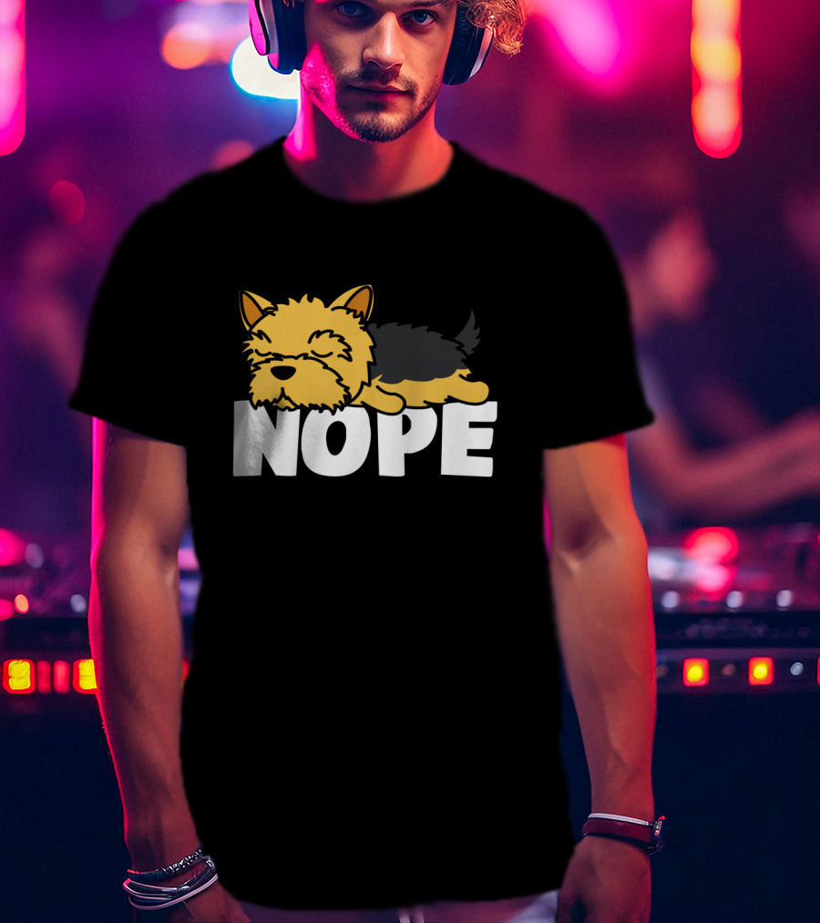 Napping Yorkshire Terrier Nope Lazy Dogs Lover T-Shirt